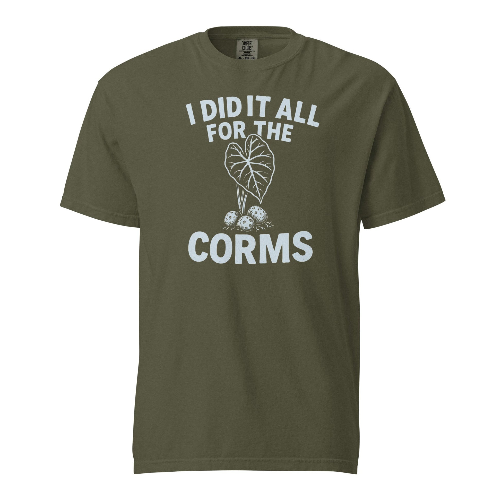 I Did It All for the Corms | Heavyweight Cotton Tee - Tampa Home & Garden Store