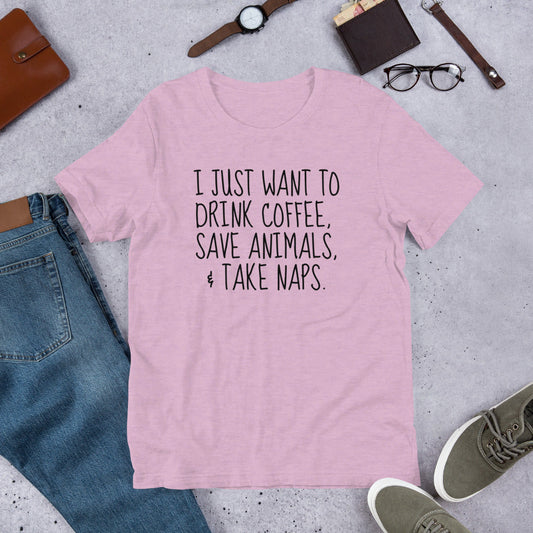 I Just Want To Drink Coffee, Save Animals, & Take Naps T-Shirt - Tampa Home & Garden Store