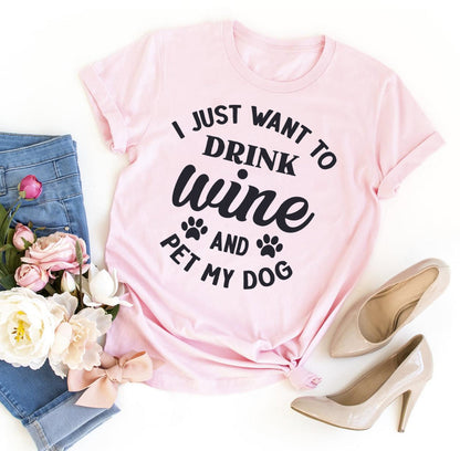 I Just Want To Drink Wine And Pet My Dog T-Shirt - Tampa Home & Garden Store