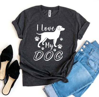 I Love My Dog T-Shirt - Tampa Home & Garden Store