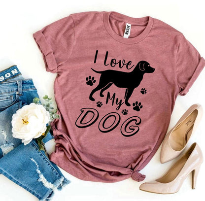 I Love My Dog T-Shirt - Tampa Home & Garden Store