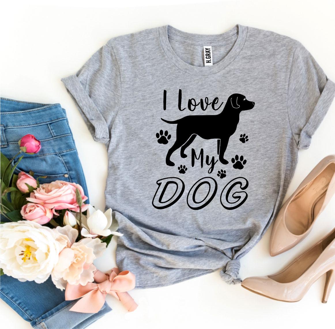 I Love My Dog T-Shirt - Tampa Home & Garden Store