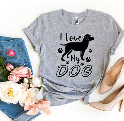 I Love My Dog T-Shirt - Tampa Home & Garden Store