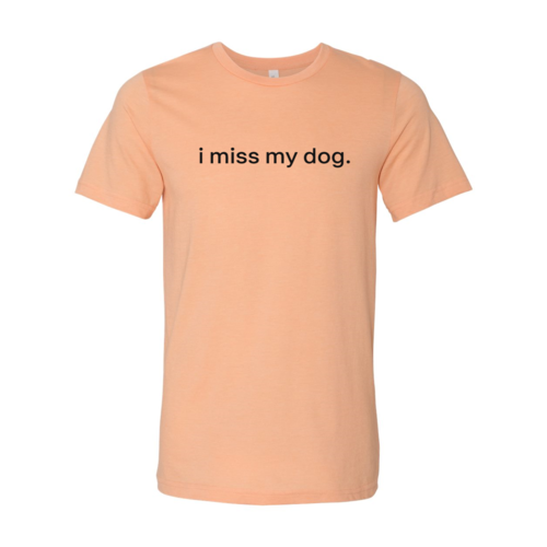 I Miss My Dog T-Shirt - Tampa Home & Garden Store