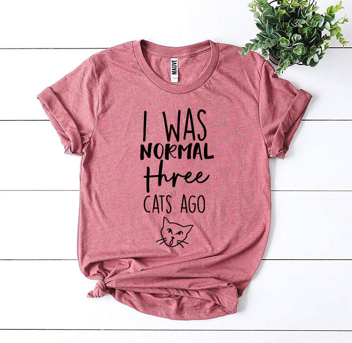 I Was Normal Three Cats Ago T-Shirt - Tampa Home & Garden Store