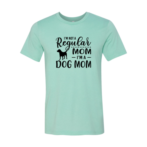 I'm Not A Regular Mom I'm A Dog Mom T-Shirt - Tampa Home & Garden Store