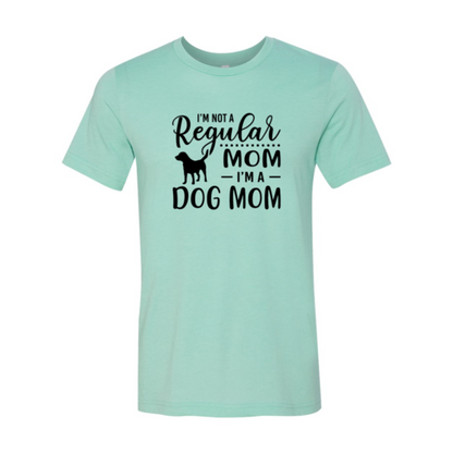 I'm Not A Regular Mom I'm A Dog Mom T-Shirt - Tampa Home & Garden Store