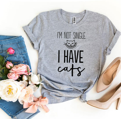 I'm Not Single I Have Cats T-Shirt - Tampa Home & Garden Store