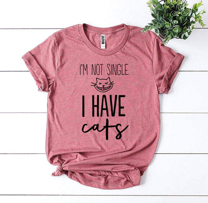 I'm Not Single I Have Cats T-Shirt - Tampa Home & Garden Store