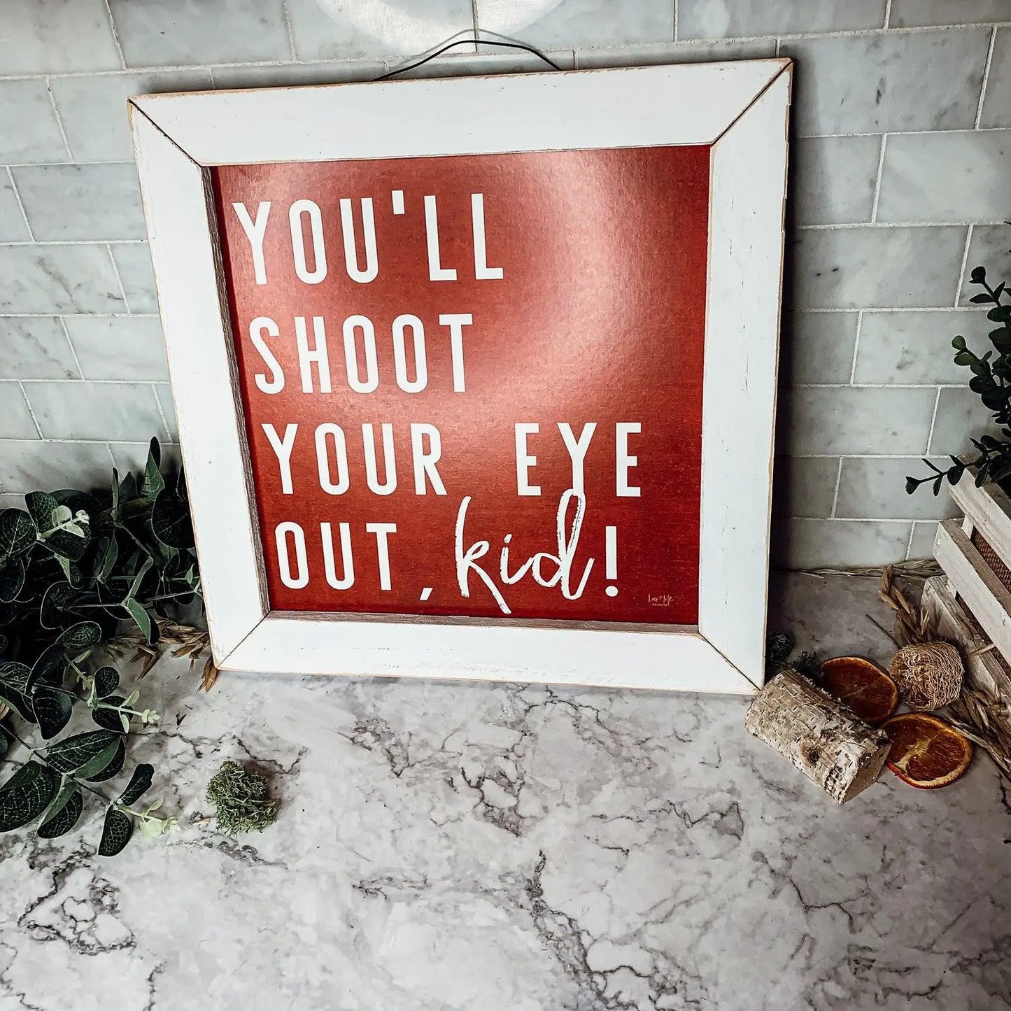 You'll Shoot Your Eye Out Holiday Movie Sign