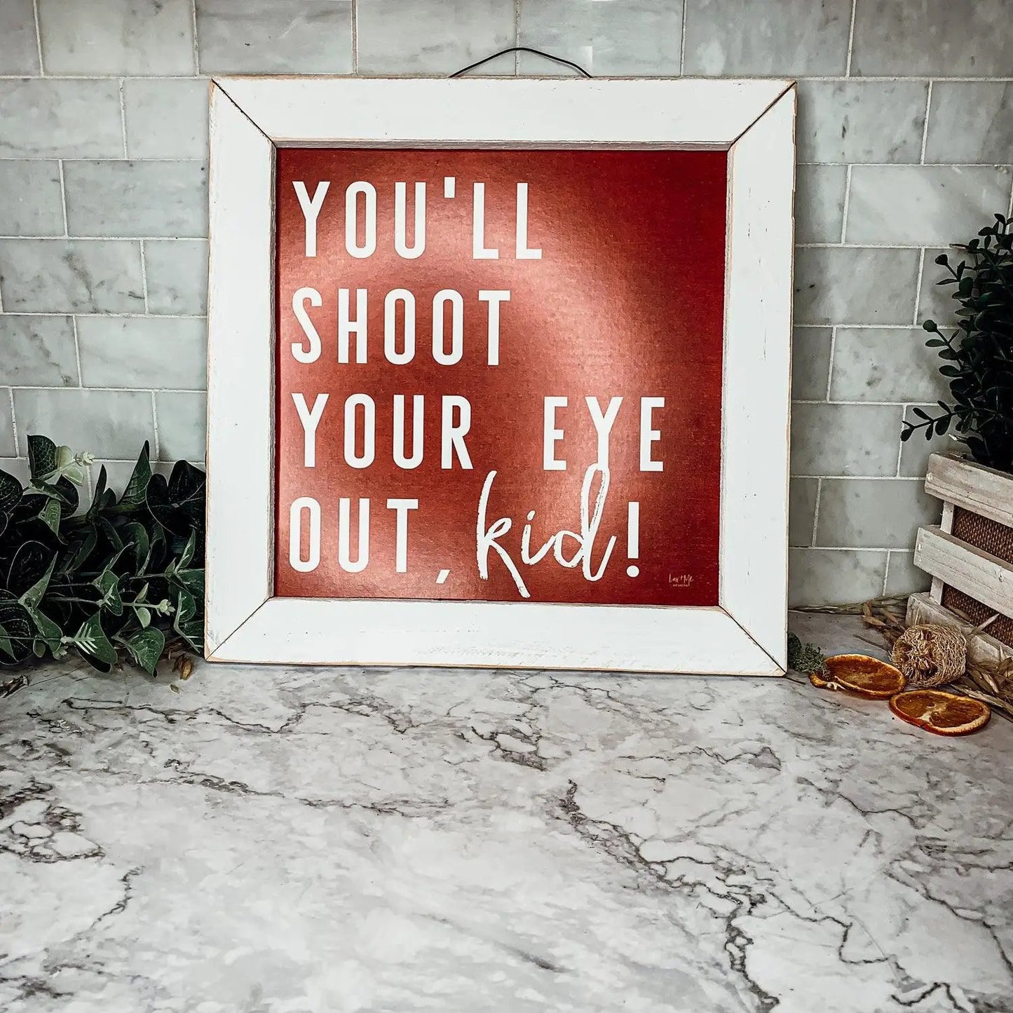 You'll Shoot Your Eye Out Holiday Movie Sign