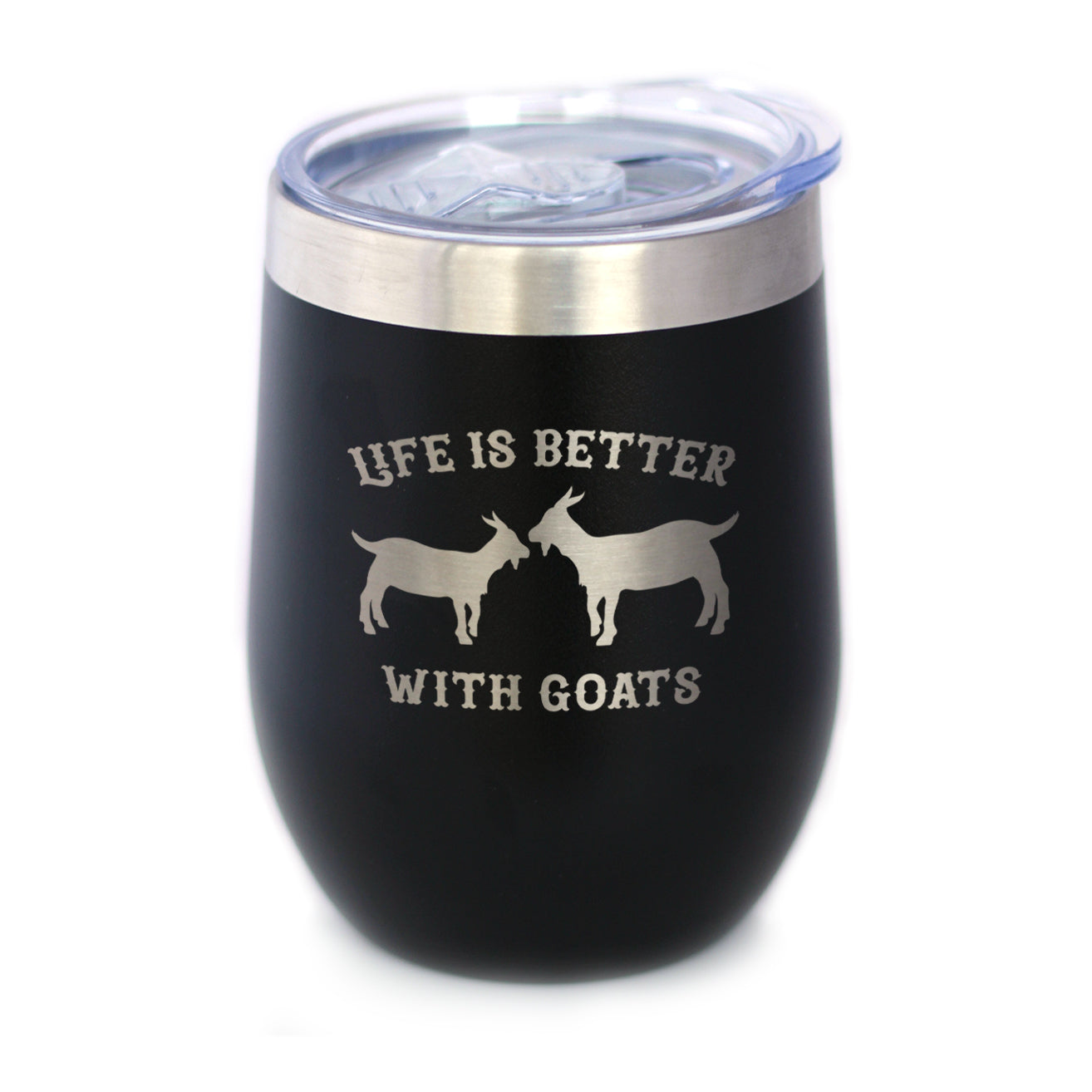 Life is Better With Goats - Wine Tumbler Glass with Sliding Lid - Stainless Steel Insulated Mug - Funny Goat Themed Gift for Women and Men