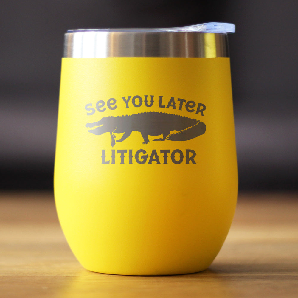 See You Later Litigator - Wine Tumbler Glass with Sliding Lid - Stainless Steel Mug - Funny Lawyer Gifts for Law School Graduates