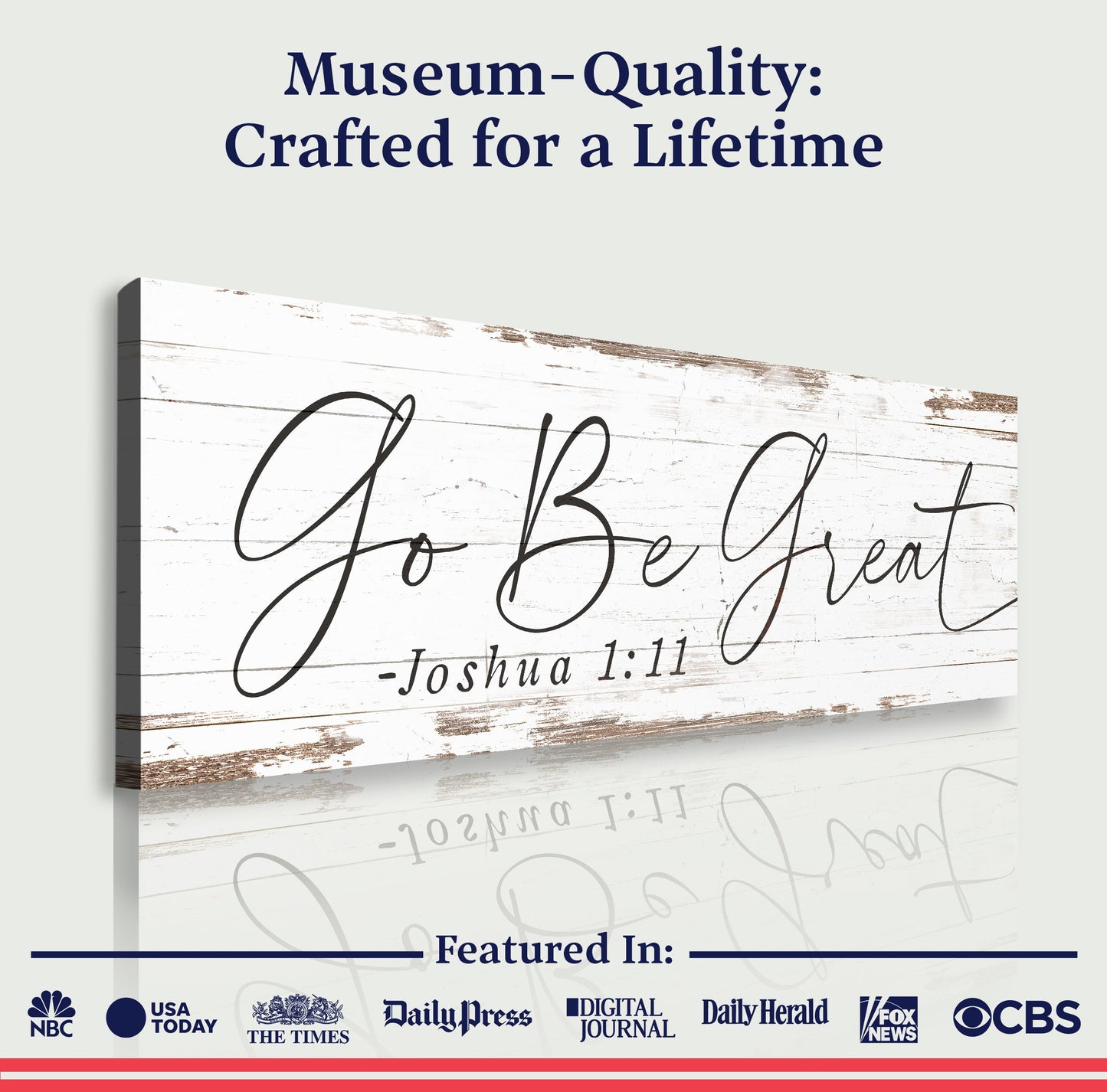 Go Be Great Joshua 1:9 Faith Sign III canvas Tailored Canvases on distressed white wood on Tampa Home & Garden Store