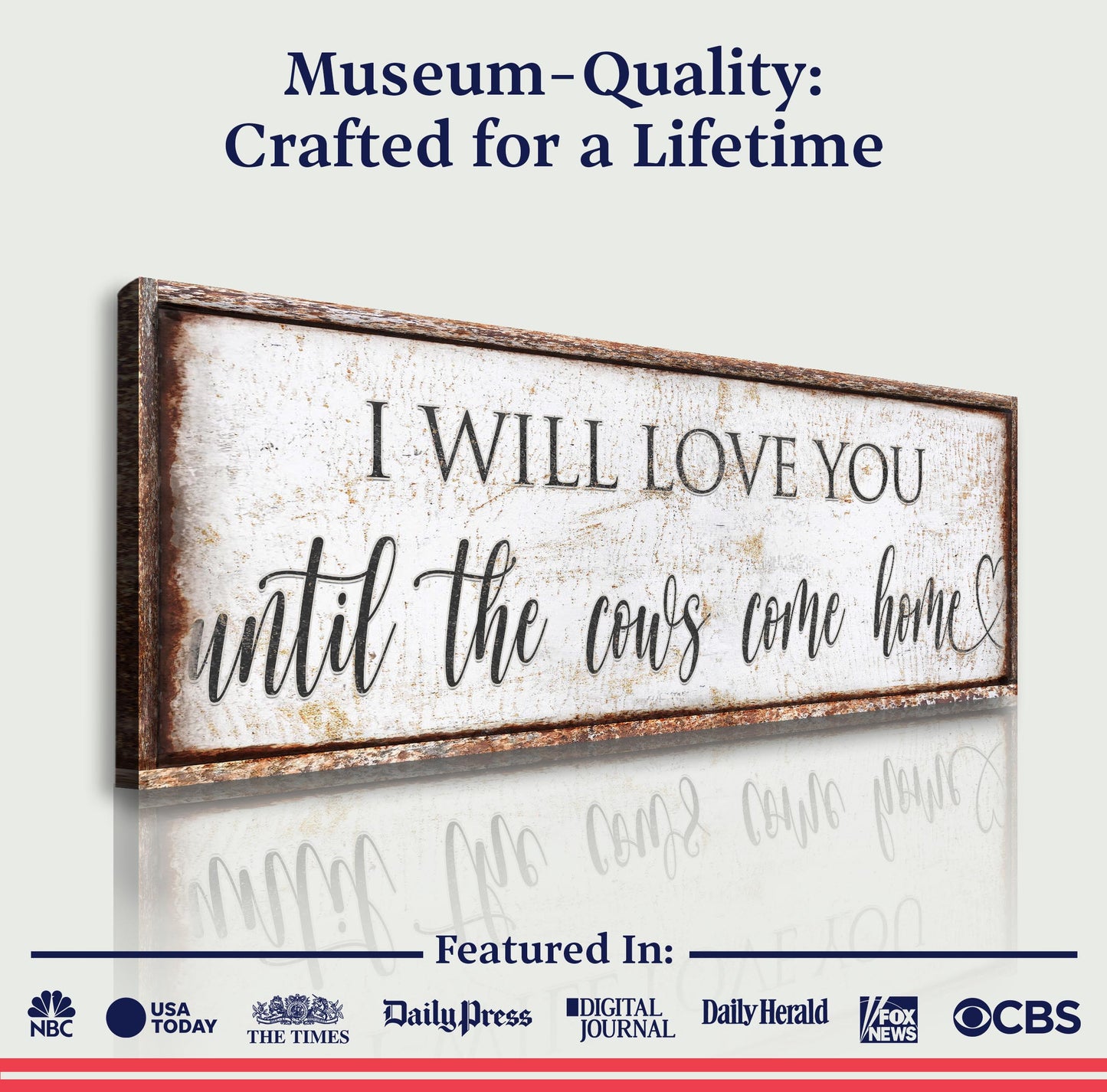 Canvas sign with rustic wood frame reading I Will Love You Until The Cows Come Home on Tampa Home & Garden Store