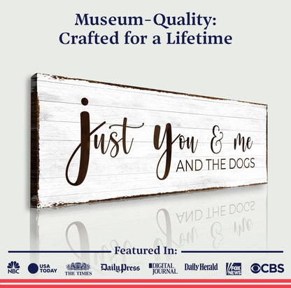 Canvas sign Just You, Me, And The Dogs by Tailored Canvases on rustic wood crafting canvas on Tampa Home & Garden Store