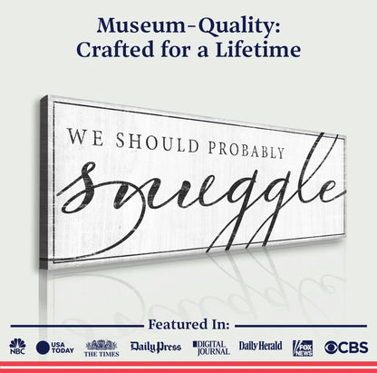 Canvas We Should Probably Snuggle Sign III by Tailored Canvases cream crafting canvas on Tampa Home & Garden Store