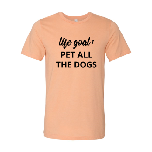 Life Goal To Pet All Dogs T-Shirt - Tampa Home & Garden Store
