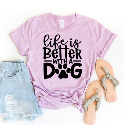 Life Is Better With A Dog T-Shirt - Tampa Home & Garden Store