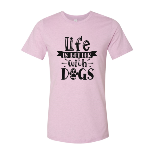 Life Is Better With Dogs T-Shirt - Tampa Home & Garden Store