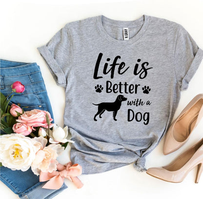 Life Is Better With a Dog T-Shirt - Tampa Home & Garden Store