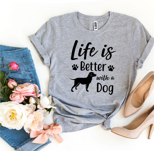 Life Is Better With a Dog T-Shirt - Tampa Home & Garden Store