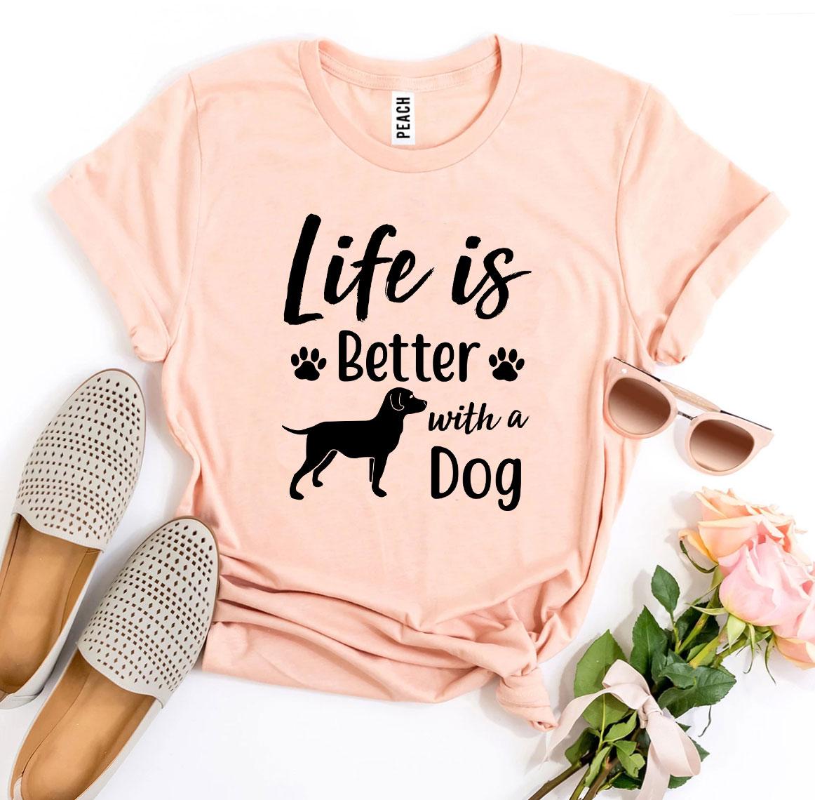 Life Is Better With a Dog T-Shirt - Tampa Home & Garden Store