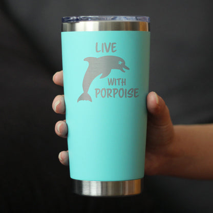 Live With Porpoise - 20 oz Coffee Tumbler - Tampa Home & Garden Store
