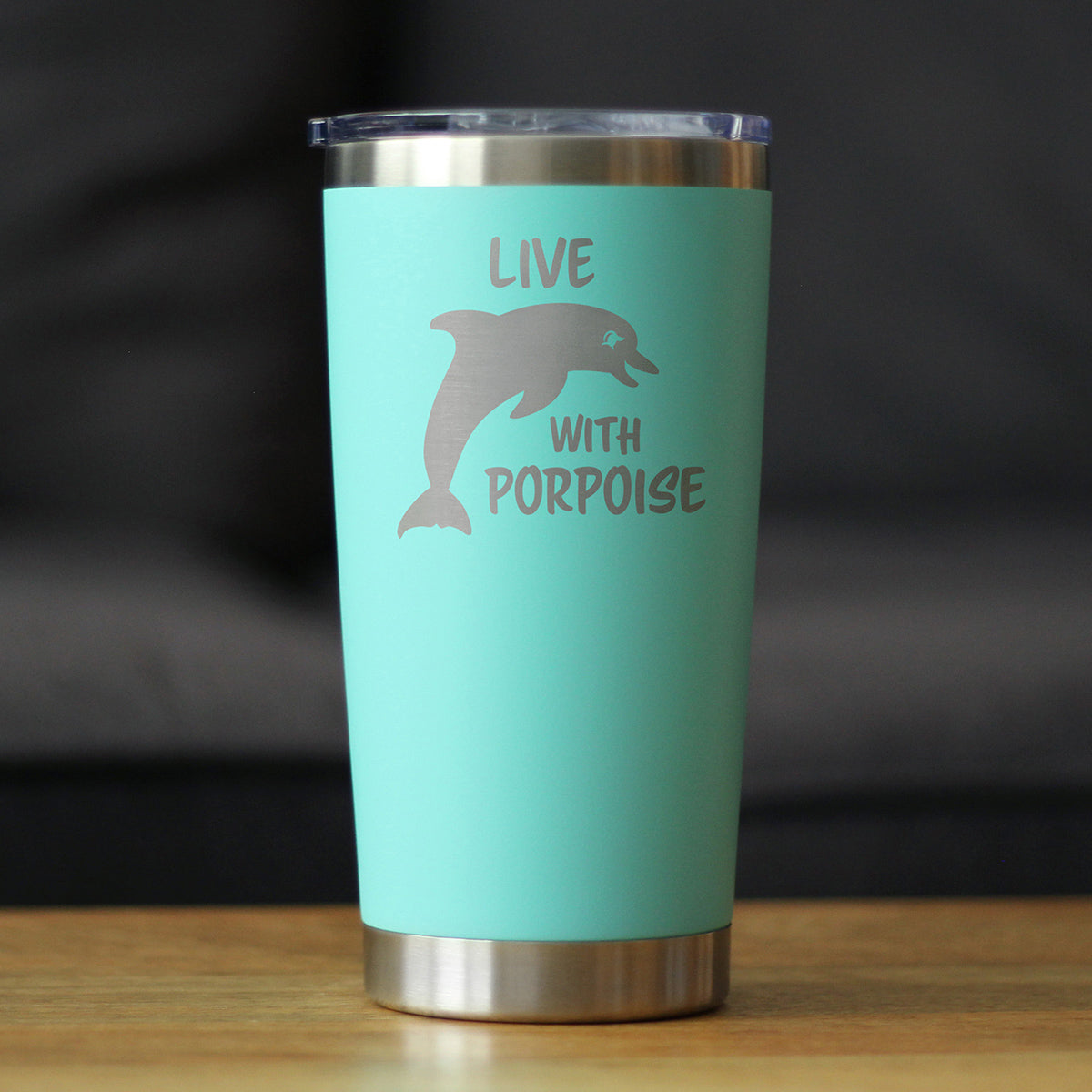 Live With Porpoise - 20 oz Coffee Tumbler - Tampa Home & Garden Store