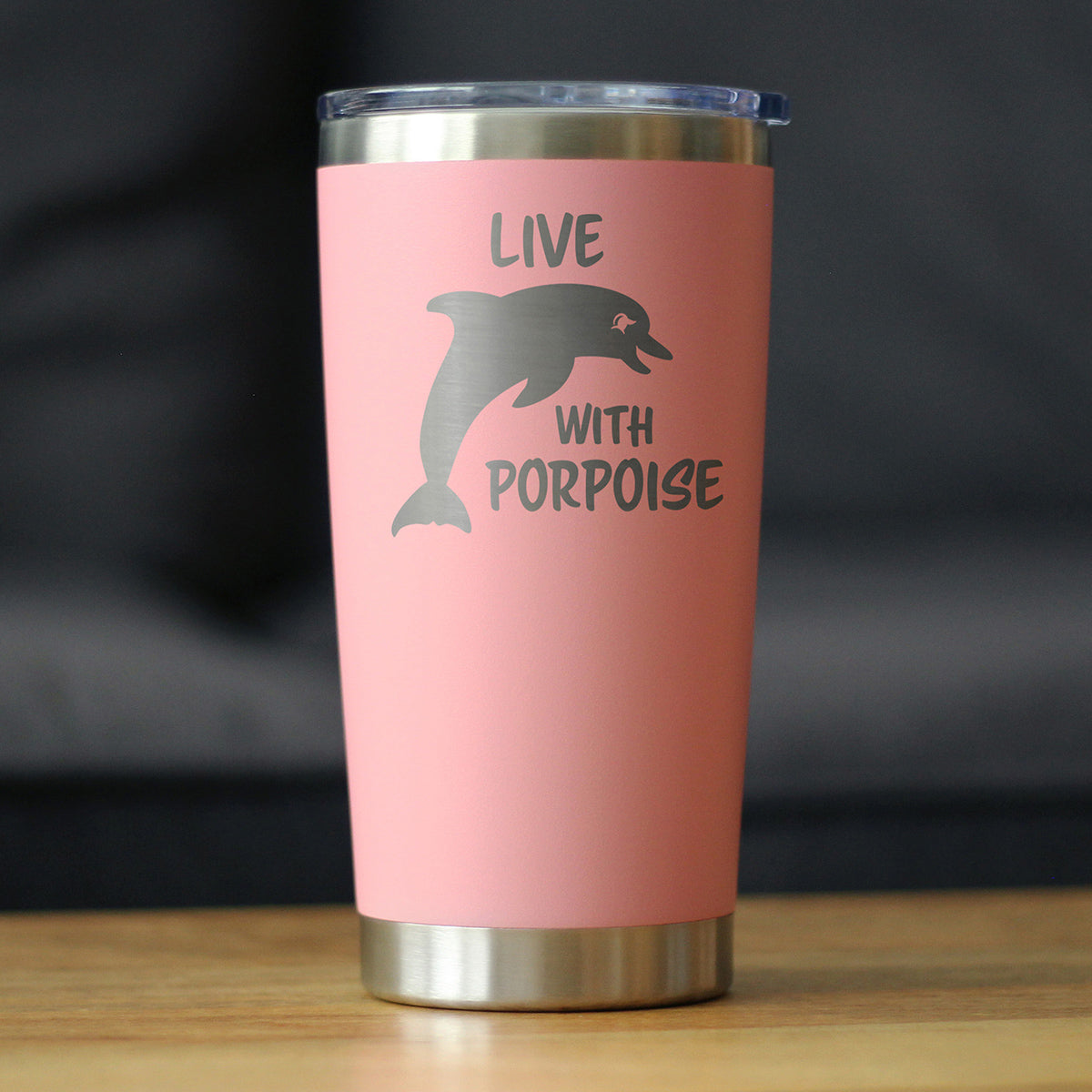 Live With Porpoise - 20 oz Coffee Tumbler - Tampa Home & Garden Store