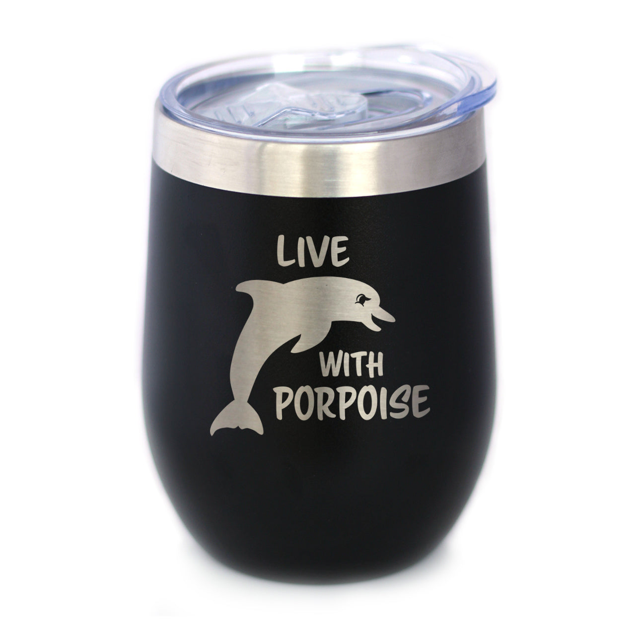 Live With Porpoise - Wine Tumbler - Tampa Home & Garden Store