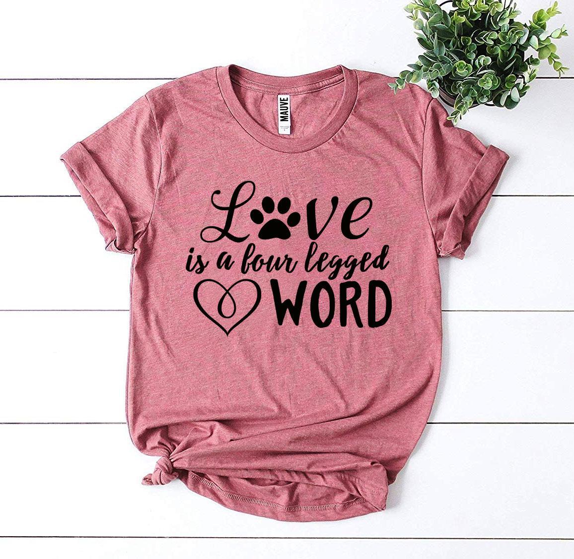 Love Is a Four Legged Word T-Shirt - Tampa Home & Garden Store