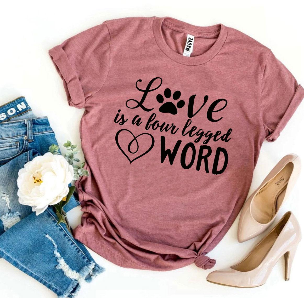 Love Is a Four Legged Word T-Shirt - Tampa Home & Garden Store