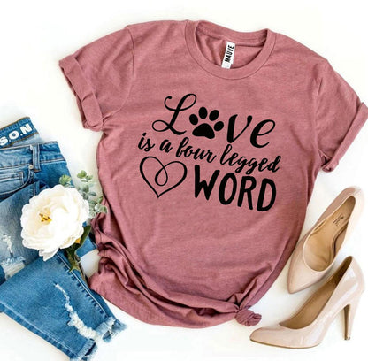 Love Is a Four Legged Word T-Shirt - Tampa Home & Garden Store