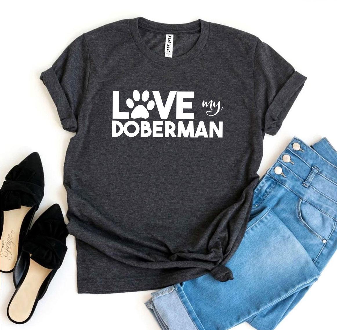 Love My Doberman T-Shirt - Tampa Home & Garden Store