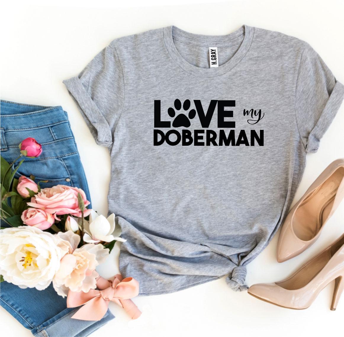Love My Doberman T-Shirt - Tampa Home & Garden Store
