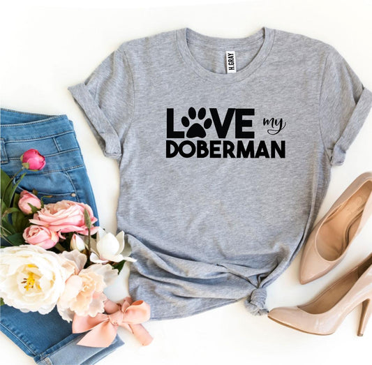 Love My Doberman T-Shirt - Tampa Home & Garden Store