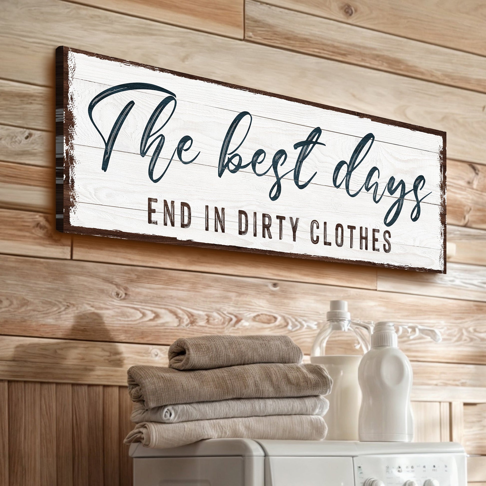 Canvas sign The Best Days End In Dirty Clothes by Tailored Canvases on distressed wood on Tampa Home & Garden Store