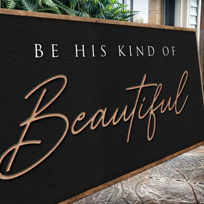 Be His Kind Of Beautiful Faith Sign canvas Tailored Canvases with copper script on black on Tampa Home & Garden Store