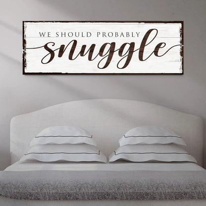 We Should Probably Snuggle Sign canvas art whitewashed board with brown frame Tailored Canvases on Tampa Home & Garden Store