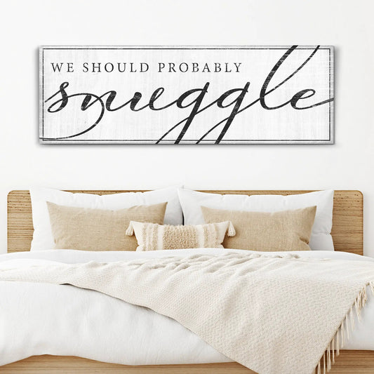 We Should Probably Snuggle Sign III canvas white distressed finish by Tailored Canvases on Tampa Home & Garden Store
