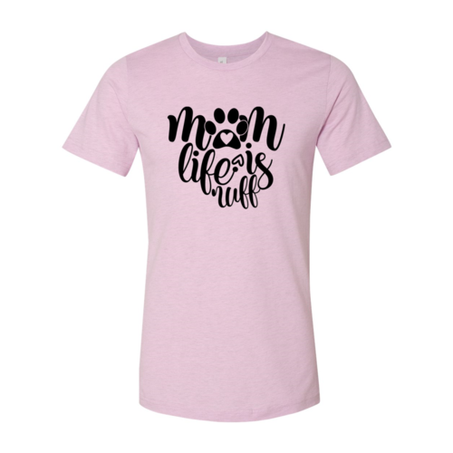 Mom Life Is Ruff T-Shirt - Tampa Home & Garden Store
