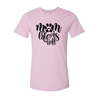 Mom Life Is Ruff T-Shirt - Tampa Home & Garden Store