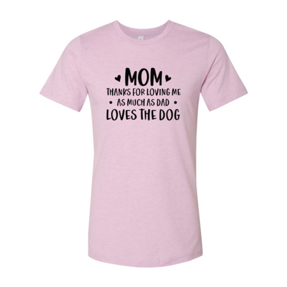 Mom Thanks For Loving Me As Much As Dad Loves the Dog T-Shirt - Tampa Home & Garden Store