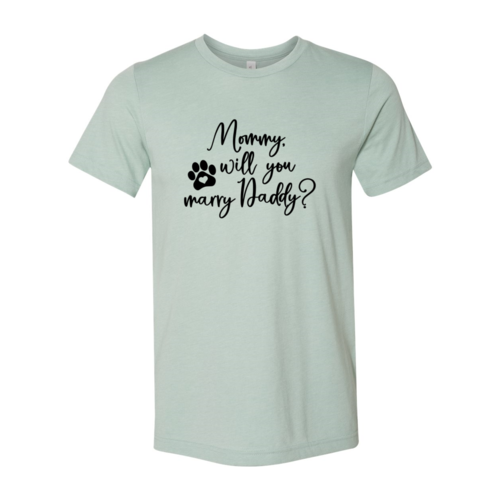 Mommy Will You Marry Daddy T-Shirt - Tampa Home & Garden Store