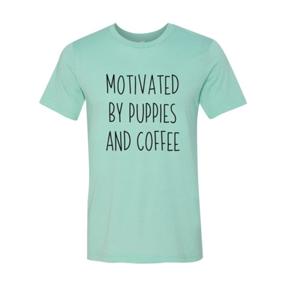 Motivated By Puppies And Coffee T-Shirt - Tampa Home & Garden Store