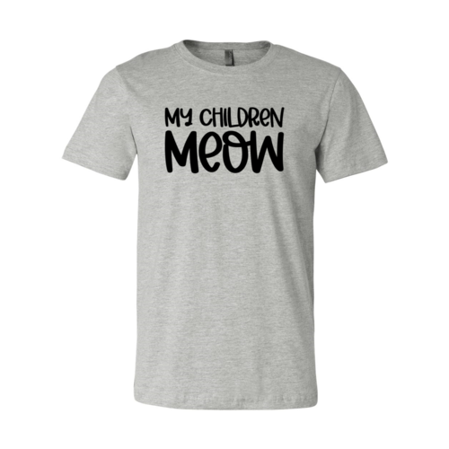 My Children Meow T-Shirt - Tampa Home & Garden Store