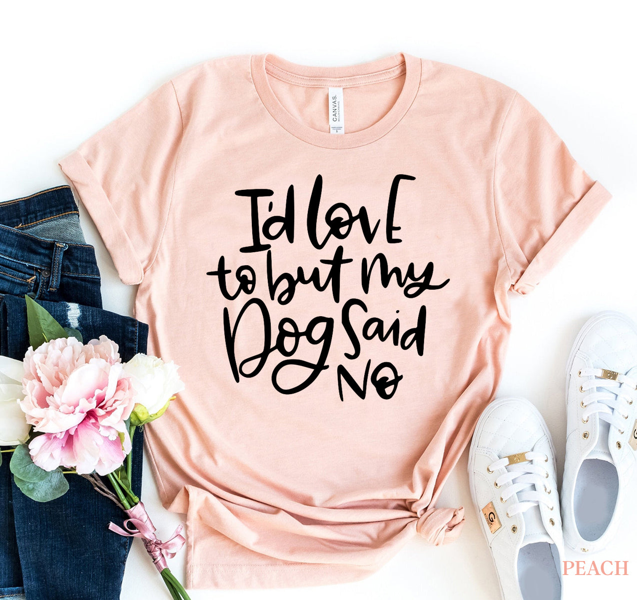 My Dog Said No T-Shirt - Tampa Home & Garden Store