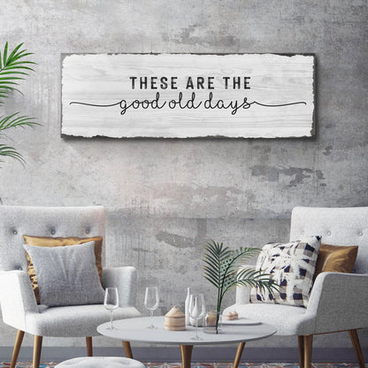 These Are The Good Old Days sign canvas by Tailored Canvases; white plank with black script on Tampa Home & Garden Store