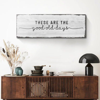 These Are The Good Old Days canvas sign on whitewashed wood texture by Tailored Canvases on Tampa Home & Garden Store